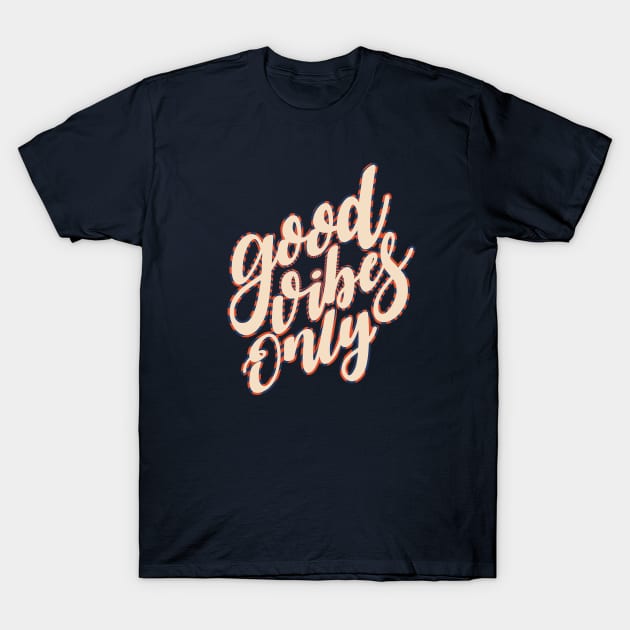 Good Vibes Only Fun Valentine's Day Quote T-Shirt by Jasmine Anderson